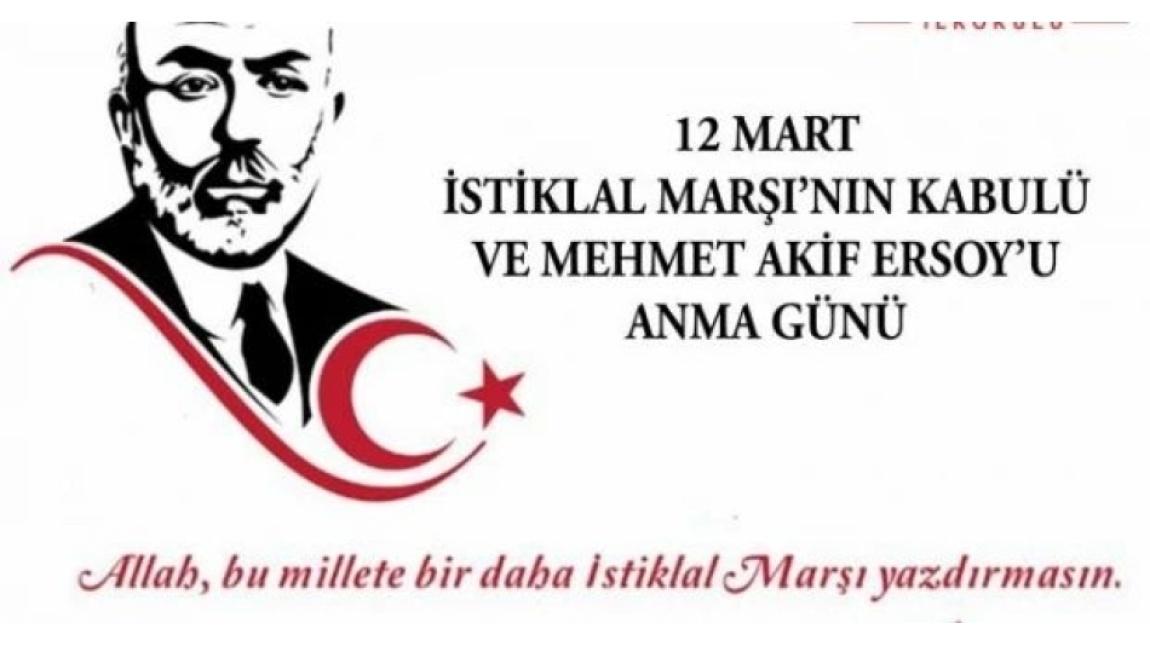 12 Mart İstiklal Marşı’nın Kabulü ve Mehmet Akif Ersoy’u Anma Günü okulumuzda coşku ile kutlanmıştır